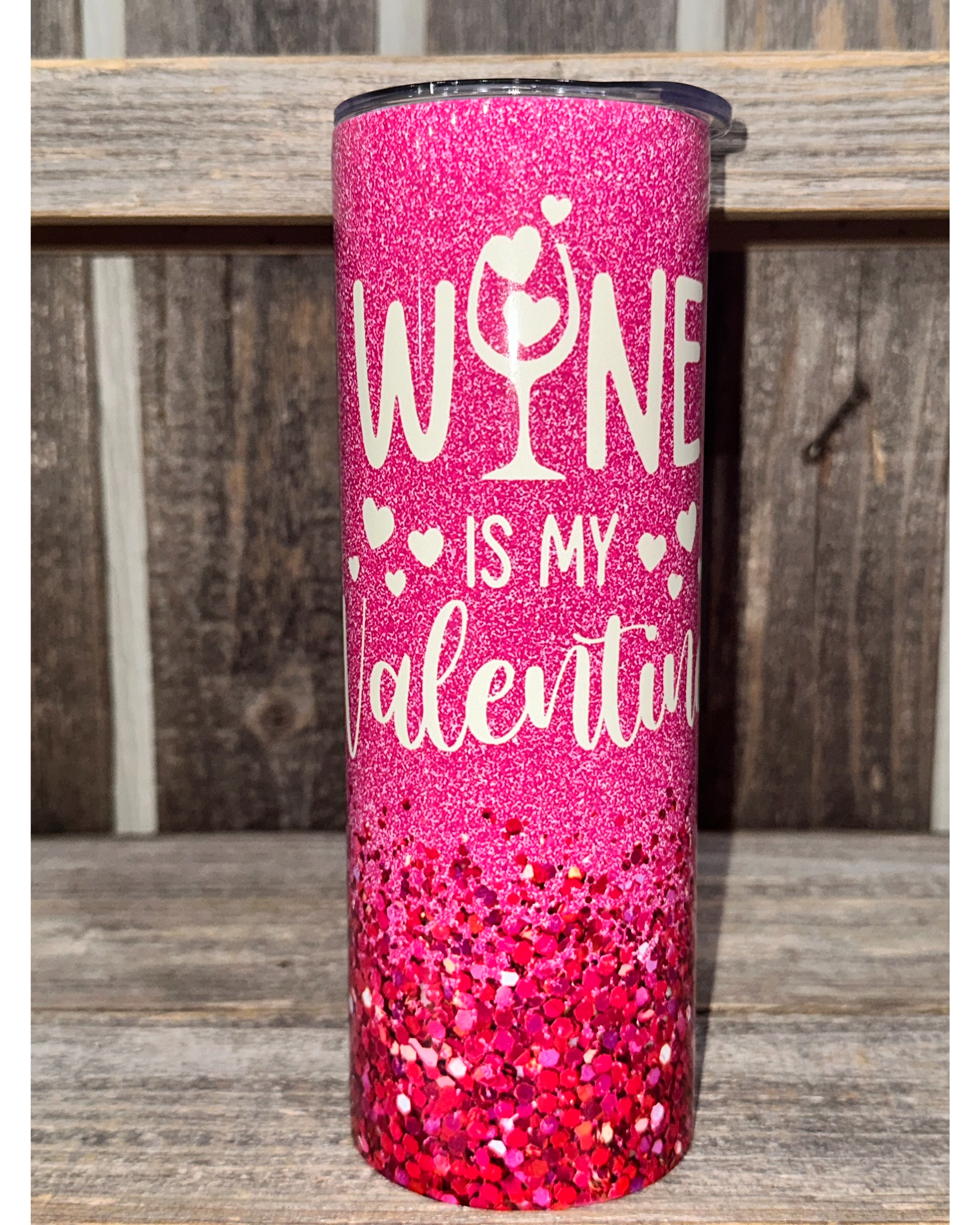 Wine Is My Valentine - VDay Valentines Day
