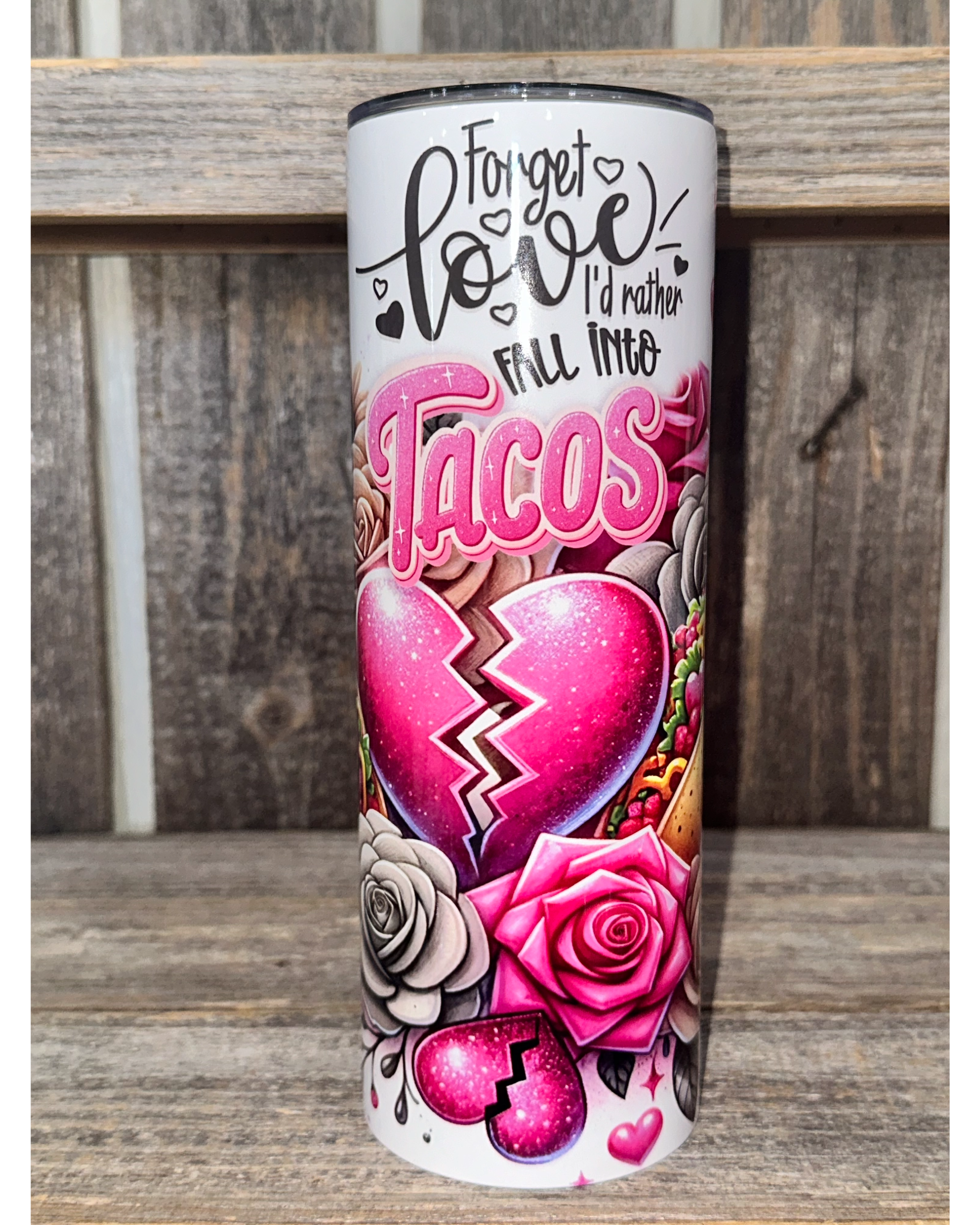 Forget Love I'd Rather Fall Into Tacos - VDay Valentines Day