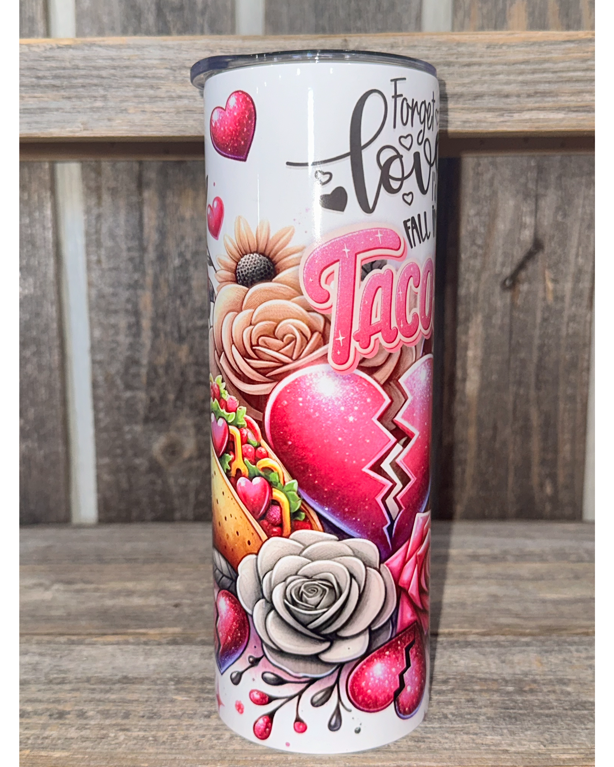 Forget Love I'd Rather Fall Into Tacos - VDay Valentines Day