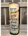 Unique - Special - Lovely - Precious - Strong - Chosen - Forgiven