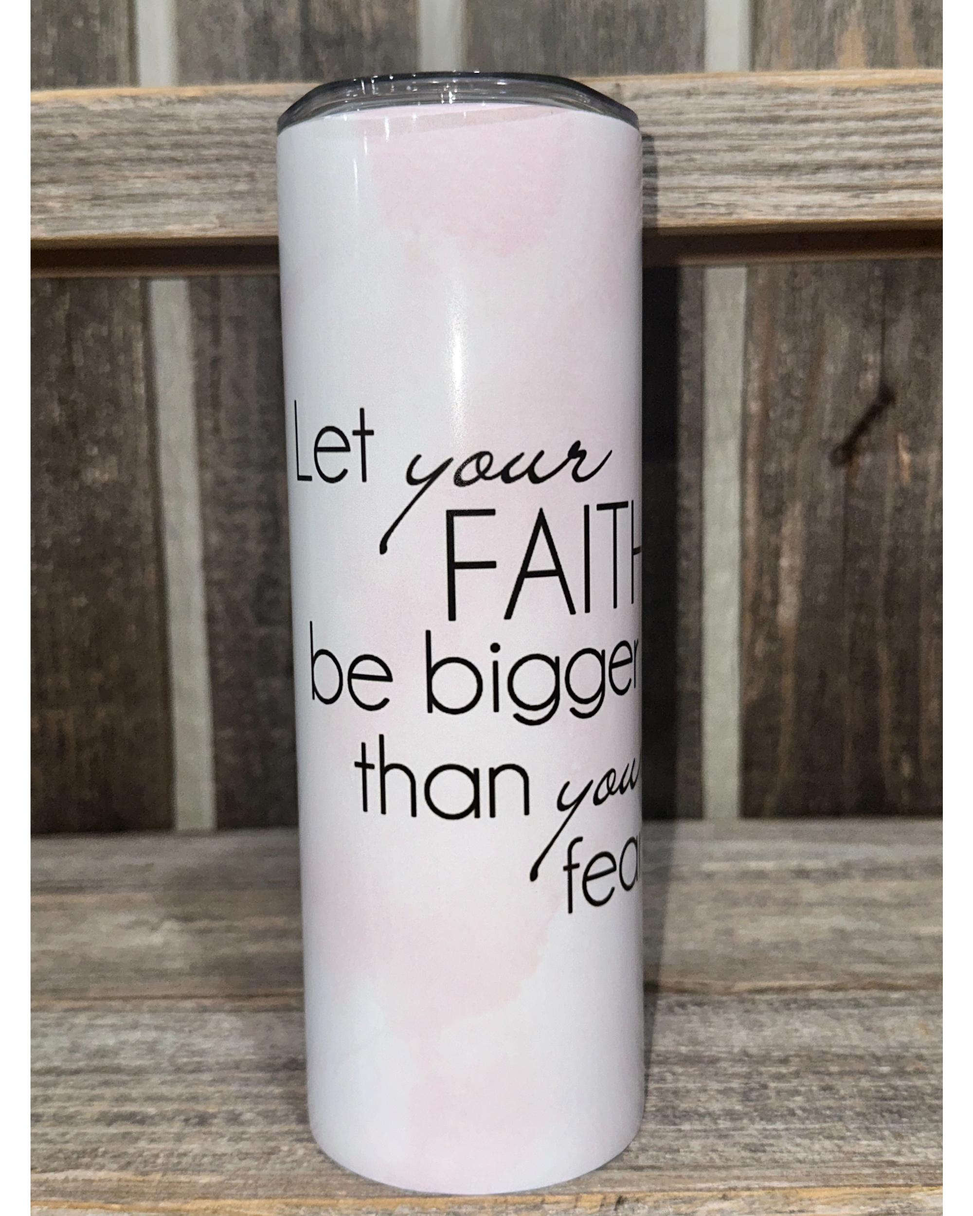 Let Your Faith Be Bigger Than Your Fear - Pink Flowers