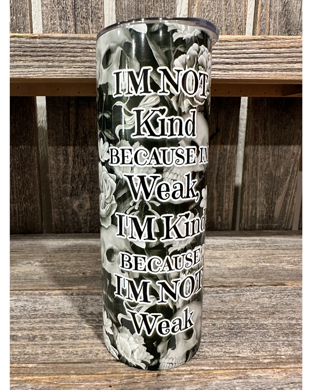 I'm Not Kind Because I'm Weak