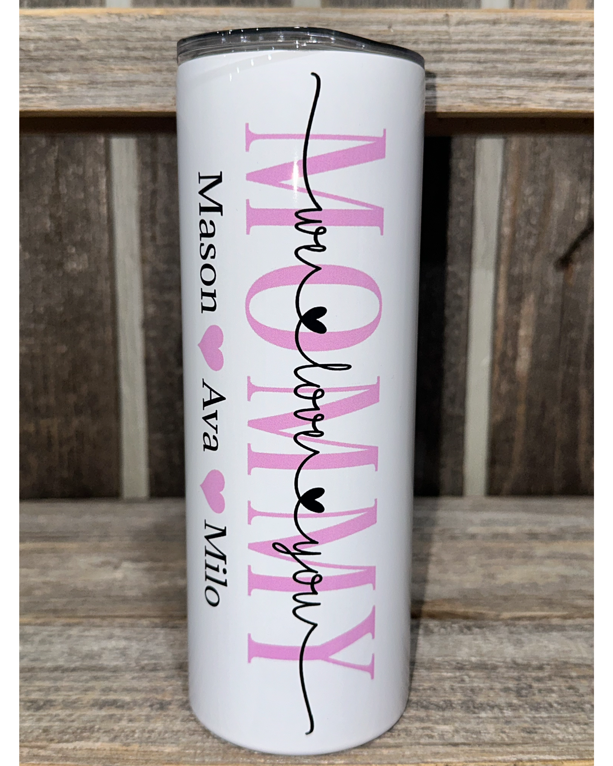 MOMMY - Mothers Day Special - ADD CUSTOM NAMES - Pink Shown - Choose From Purple - Teal - Pink - 20oz oz 20 oz. 20oz. Skinny Sublimation Tumbler - Amy's Tumbler Junkies - Your Favorite Tumbler Shop!