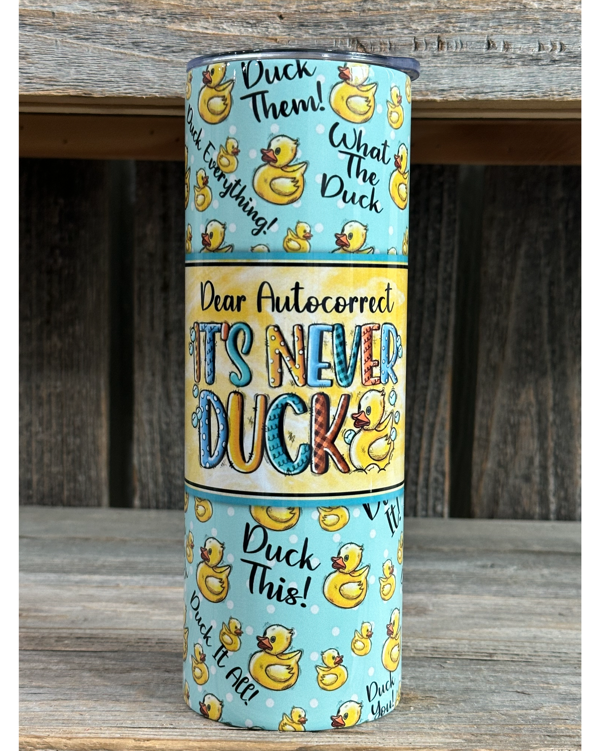 Dear Autocorrect It's Never Duck