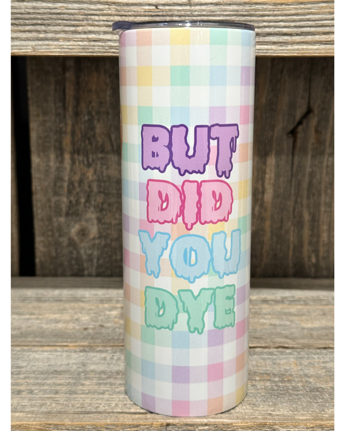 Michael Easter - But Did You Dye - Amy's Custom Creations Collection