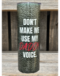 Don't Make Me Use My Daddy Voice - She Calls Me Daddy - Amy's Custom Creations Collection