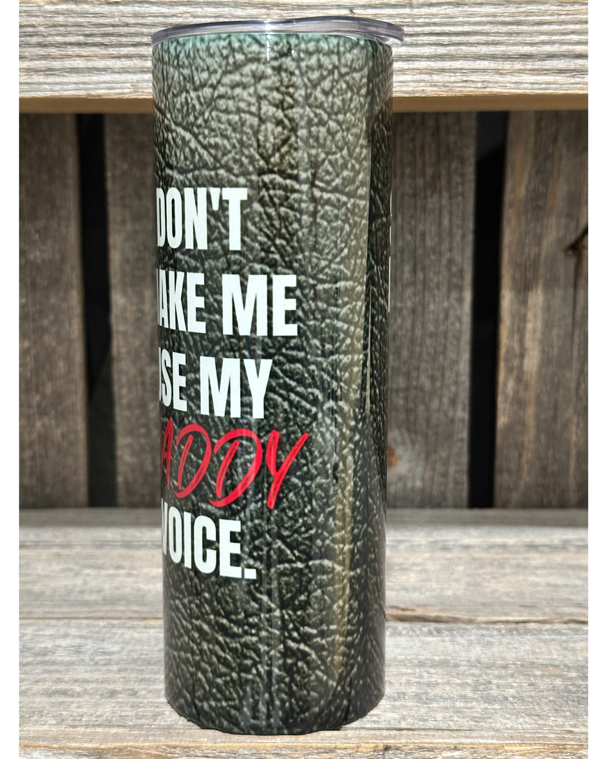 Don't Make Me Use My Daddy Voice - She Calls Me Daddy - Amy's Custom Creations Collection
