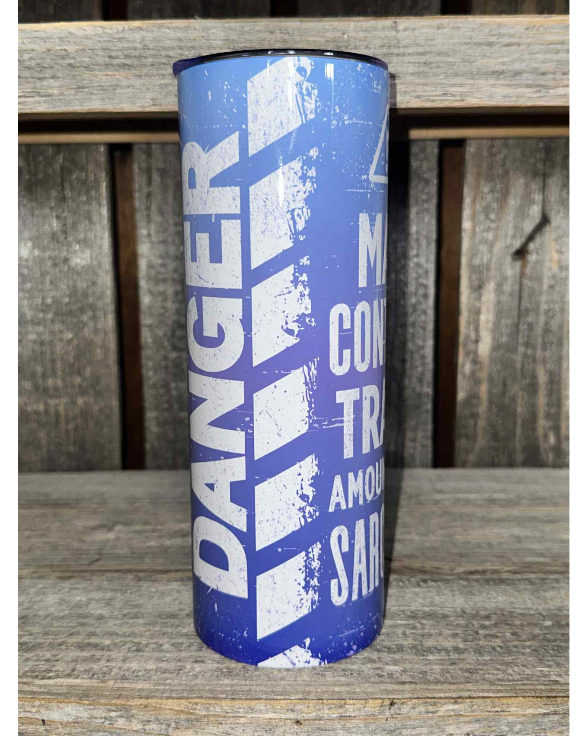 DANGER WARNING - May Contain Trace Amounts of Sarcasm