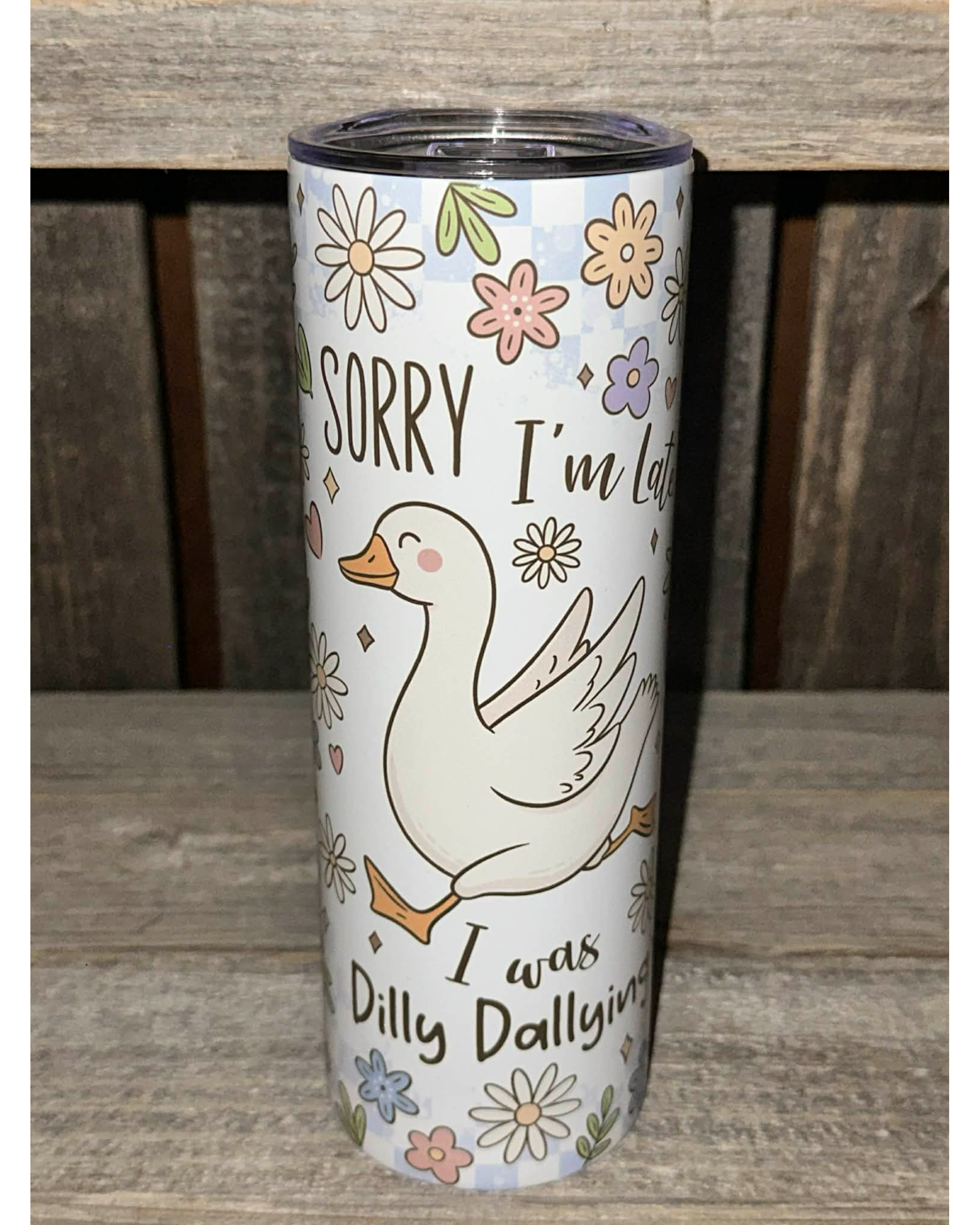 Sorry I Was Late, I Was Dilly Dallying